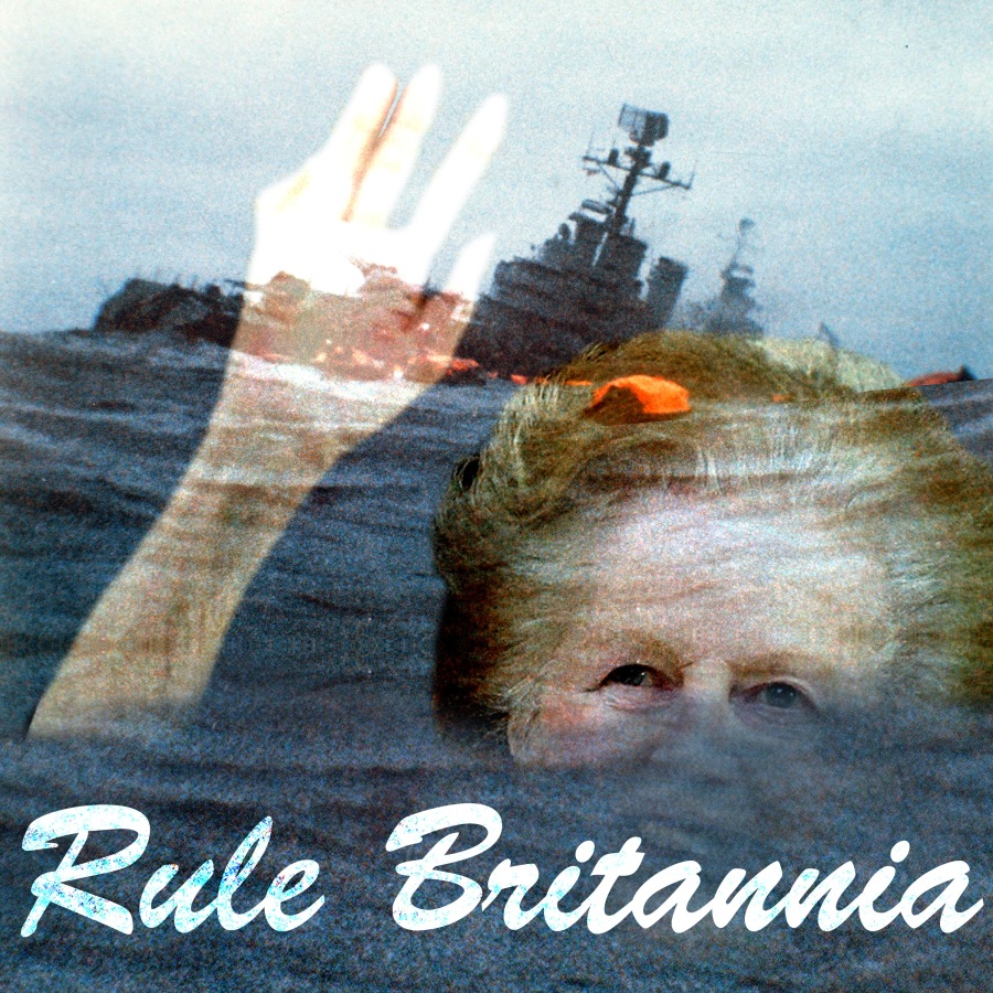 Thatcher_1925-2013_Rule-Britannia_General-Belgrano-sinking